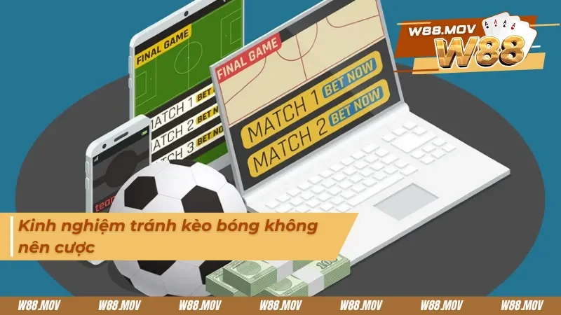 Bí quyết tránh xa kèo bóng không nên cược