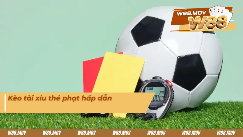 Kèo tài xỉu thẻ phạt vạn người mê